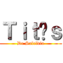 Ｔｉｔãｓ (De Saleldia)