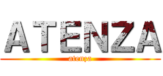 ＡＴＥＮＺＡ (atenza)