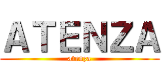 ＡＴＥＮＺＡ (atenza)