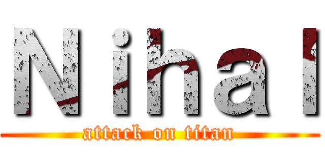 Ｎｉｈａｌ (attack on titan)