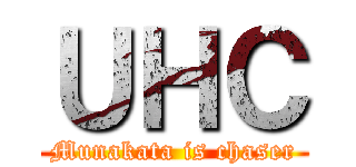 ＵＨＣ (Munakata is chaser)