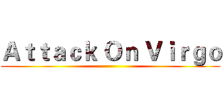 Ａｔｔａｃｋ Ｏｎ Ｖｉｒｇｏ ()