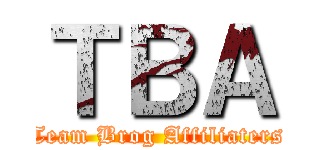 ＴＢＡ (Team Brog Affiliaters)