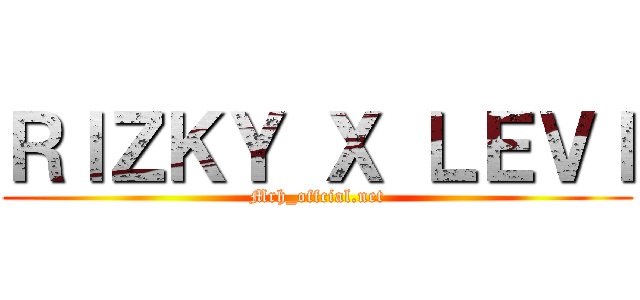 ＲＩＺＫＹ Ｘ ＬＥＶＩ (Mrh_offcial.net)