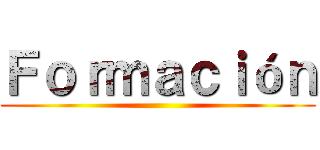 Ｆｏｒｍａｃｉóｎ ()