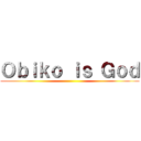 Ｏｂｉｋｏ ｉｓ Ｇｏｄ ()