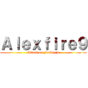 Ａｌｅｘｆｉｒｅ９ (Attack on Fanbuy's)