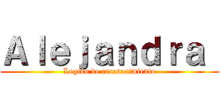 Ａｌｅｊａｎｄｒａ  (Legión de reconocimiento)