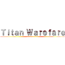 Ｔｉｔａｎ Ｗａｒｅｆａｒｅ (attack on titan)