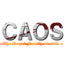 ＣＡＯＳ (The Royal Family of evil )
