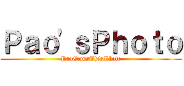 Ｐａｏ'ｓＰｈｏｔｏ (PaoOwnsThisPhoto)