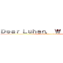 Ｄｅａｒ Ｌｕｈａｎ， Ｗｉｔｈ Ｌｏｖｅ (Attack On Titan Reviews)