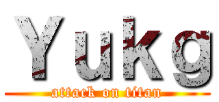 Ｙｕｋｇ (attack on titan)