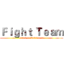 Ｆｉｇｈｔ Ｔｅａｍ (attack on Unfairness)