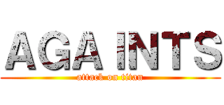 ＡＧＡＩＮＴＳ (attack on titan)