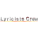 Ｌｙｒｉｃｉｓｔｅ Ｃｒｅｗ (Kemar-Cloud)