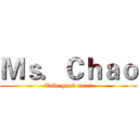 Ｍｓ．Ｃｈａｏ (Take good care!)