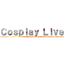 Ｃｏｓｐｌａｙ Ｌｉｖｅ (                                                          hyyyyyyyyyyyyyyyyyyyyyyyyyyyyyyyyyyyyyyyyyyyyyy)