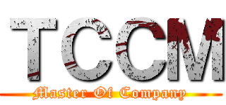 ＴＣＣＭ (Master Of Company)