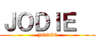 ＪＯＤＩＥ   (JODIE)
