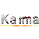 Ｋａｒｍａ ()