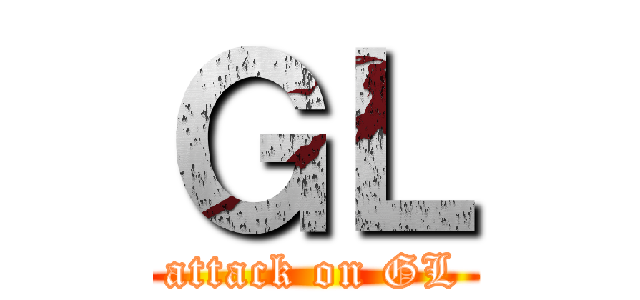 ＧＬ (attack on GL)