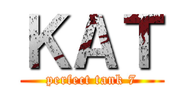 ＫＡＴ (perfect tank 7)