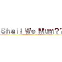 Ｓｈａｌｌ Ｗｅ Ｍｕｍ？？ (attack on flower meister)