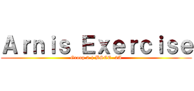 Ａｒｎｉｓ Ｅｘｅｒｃｉｓｅ (Group 2 | BSCE- 2A)