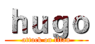 ｈｕｇｏ (attack on titan)