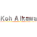 Ｋｏｈ Ａｉｋａｗａ (2101)