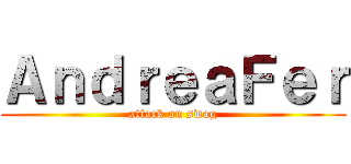 ＡｎｄｒｅａＦｅｒ (attack on swag)