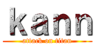 ｋａｎｎ (attack on titan)