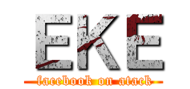 ＥＫＥ ( facebook on atack)