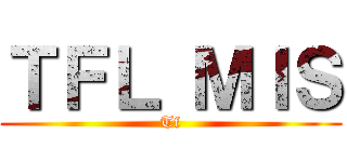 ＴＦＬ ＭＩＳ (Tf)