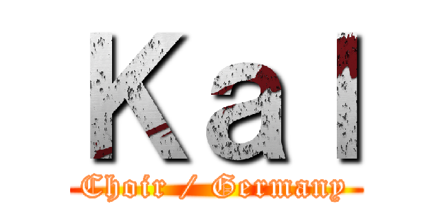 Ｋａｌ (Choir / Germany)
