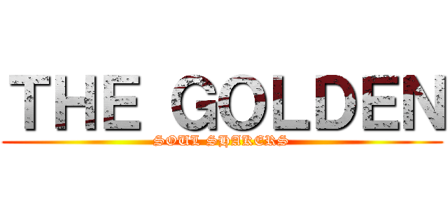 ＴＨＥ ＧＯＬＤＥＮ (SOUL SHAKERS)