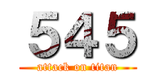 ５４５ (attack on titan)