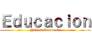 Ｅｄｕｃａｃｉｏｎ (Yulissa Ramos G.)