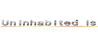 Ｕｎｉｎｈａｂｉｔｅｄ ｉｓｌａｎｄ ｌｉｖｉｎｇ (attack on titan)