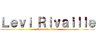 Ｌｅｖｉ Ｒｉｖａｉｌｌｅ (Attack On Titan)