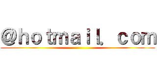 ＠ｈｏｔｍａｉｌ．ｃｏｍ ()