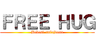 ＦＲＥＥ ＨＵＧ (Bebesi  tulajdona)