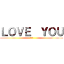 ＬＯＶＥ  ＹＯＵ (好麻吉)