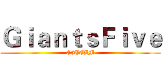 ＧｉａｎｔｓＦｉｖｅ (G5TEAM)