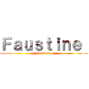 Ｆａｕｓｔｉｎｅ  (Faustine )