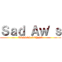 Ｓａｄ Ａｗ'ｓ (ULISES REYNA)