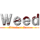 Ｗｅｅｄ (Attack on Luca)