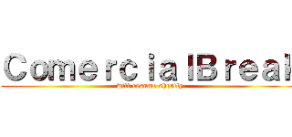 ＣｏｍｅｒｃｉａｌＢｒｅａｋ (will resume shortly)