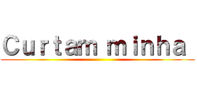 Ｃｕｒｔａｍ ｍｉｎｈａ  ()